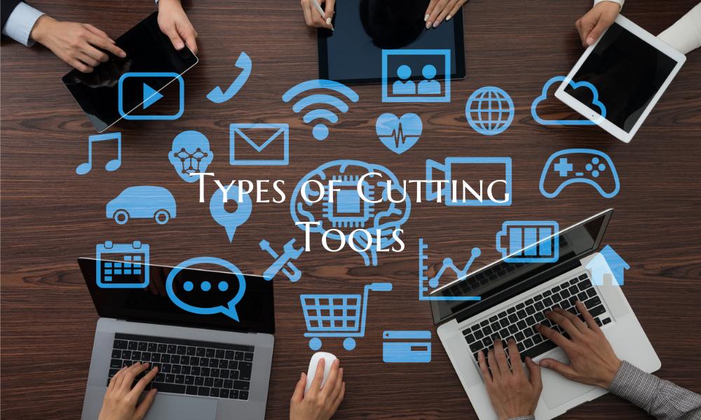 Types of Cutting Tools