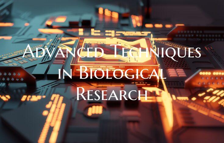 Advanced Techniques in Biological Research