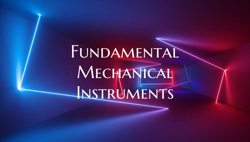 Fundamental Mechanical Instruments