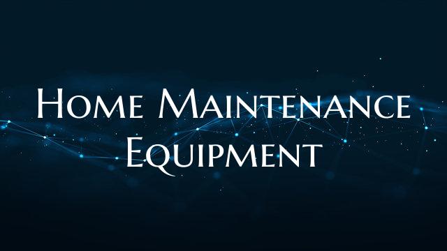 Home Maintenance Equipment