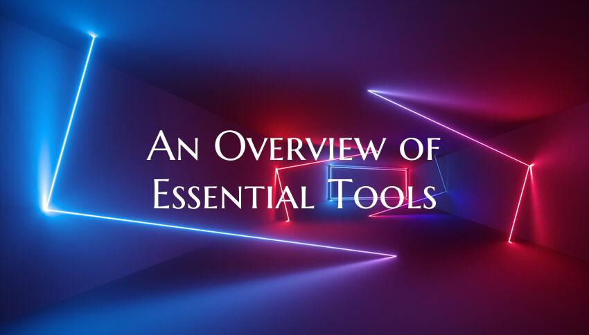 An Overview of Essential Tools
