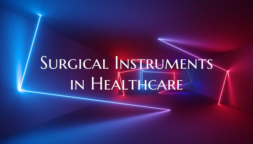 Surgical Instruments in Healthcare